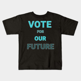 Vote for our future Kids T-Shirt